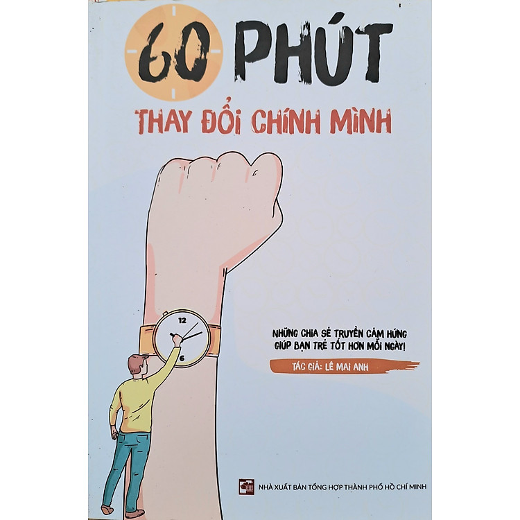 60 phút thay đổi chính mình - những chia sẻ truyền cảm hứng giúp bạn trẻ tốt hơn mỗi ngày