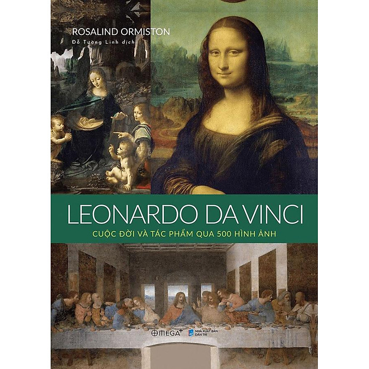 Leonardo Da Vinci – Cuộc Đời Và Tác Phẩm Qua 500 Hình Ảnh