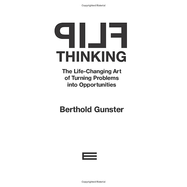 Flip Thinking: The Life-Changing Art Of Turning Problems Into Opportunities - Ảnh 7