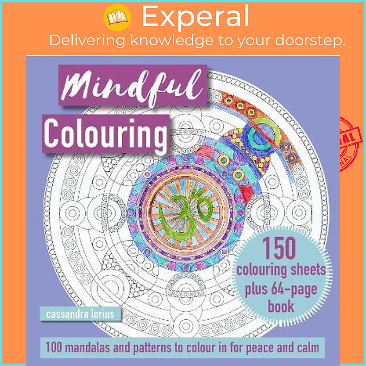 Sách - Mindful Colouring: 100 Mandalas and Patterns to Colour in for Peace a by Cassandra Lorius (UK edition, paperback)