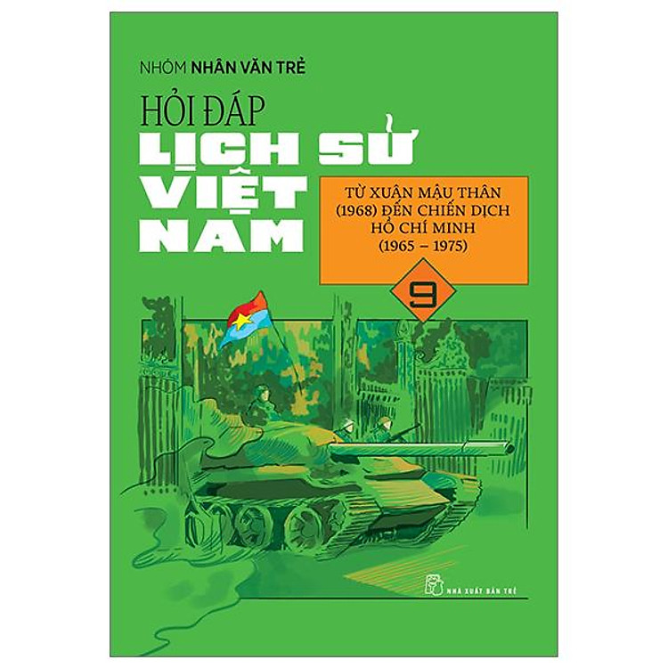 Hỏi Đáp Lịch Sử Việt Nam - Tập 9 - Từ Xuân Mậu Thân (1968) Đến Chiến Dịch Hồ Chí Minh (1965-1975) - Ảnh 2