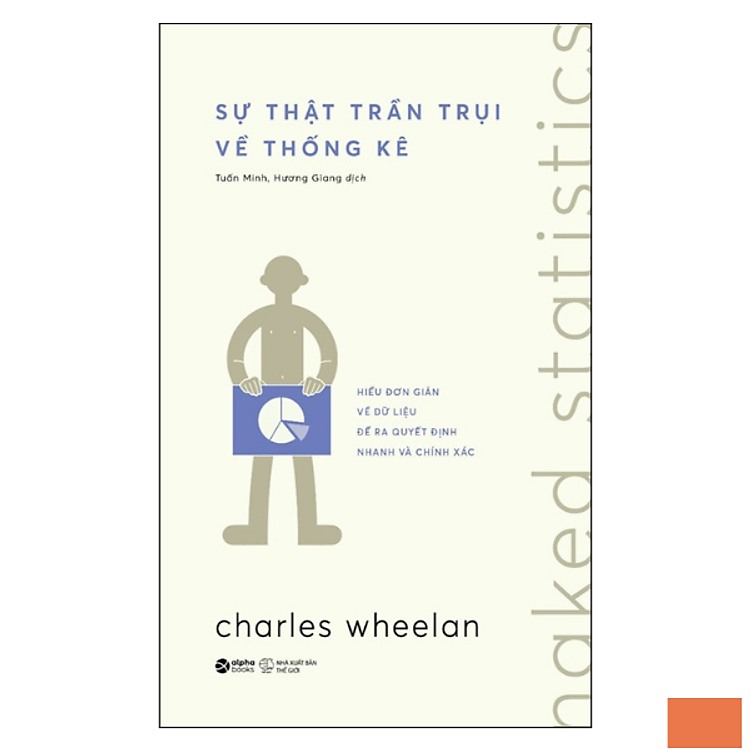 Sự Thật Trần Trụi Về Thống Kê - Hiểu Đơn Giản Về Dữ Liệu Để Ra Quyết Định Nhanh Và Chính Xác - Ảnh 2