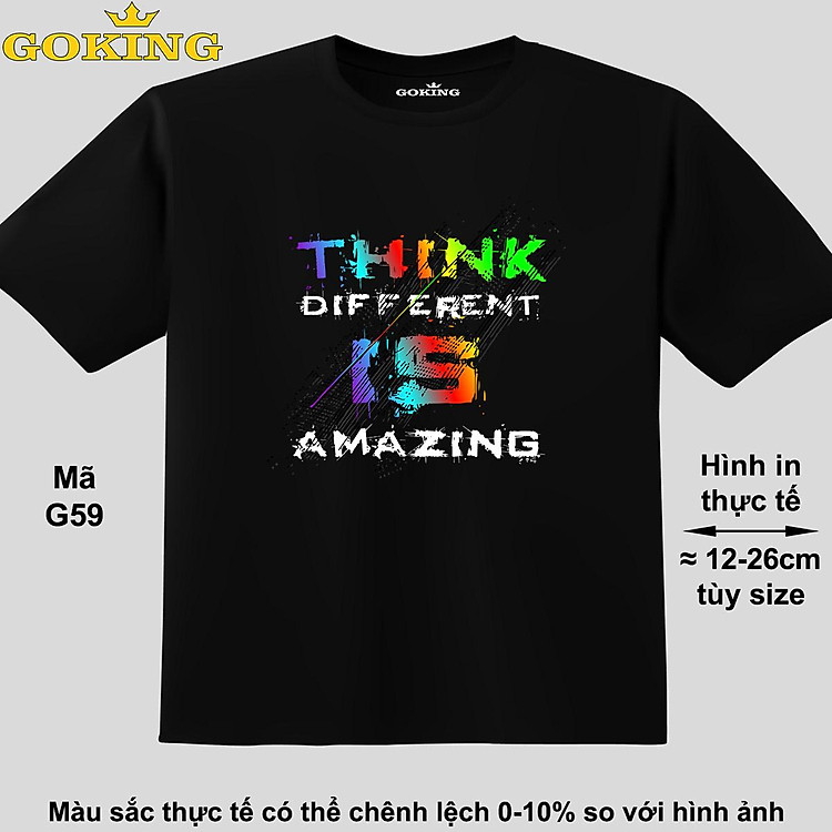 Think different is amazing, mã G59. Áo thun hàng hiệu GOKING cao cấp cho cả gia đình, công nghệ in Nhật Bản sắc nét 4K. Form unisex cho nam nữ, trẻ em, bé trai gái.