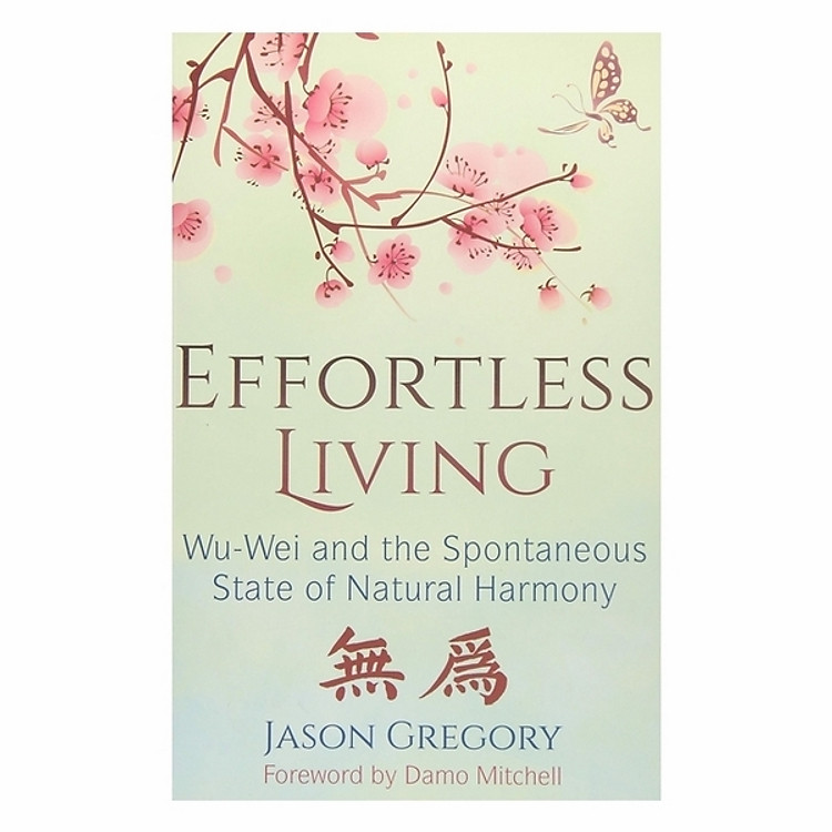 Effortless Living: Wu-Wei And The Spontaneous State Of Natural Harmony
