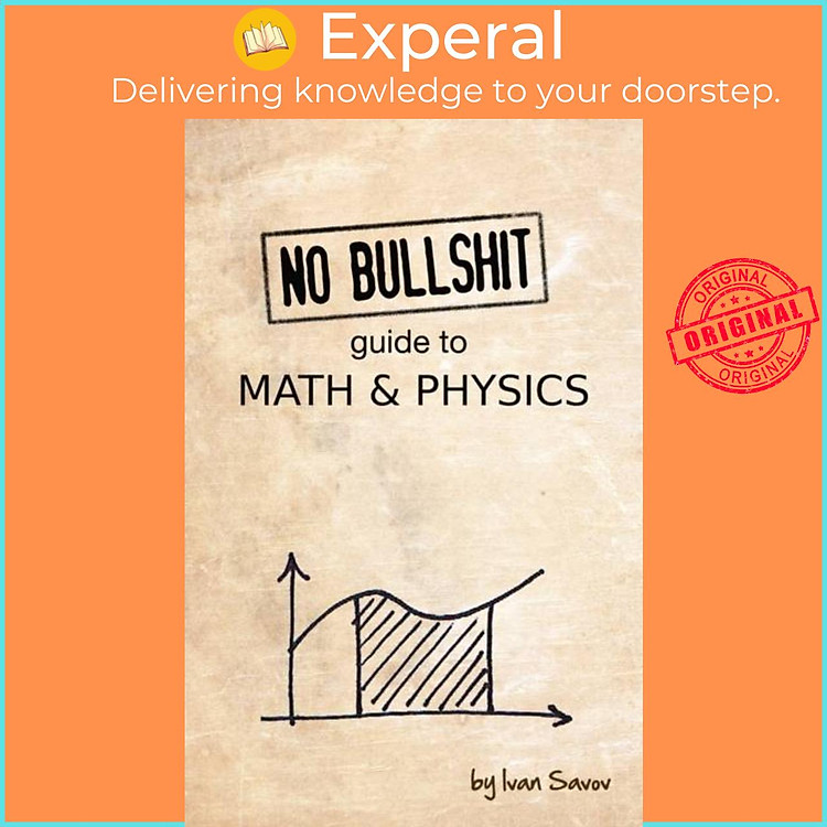Sách - No Bullshit Guide to Math and Physics by Ivan Savov (UK edition, paperback)