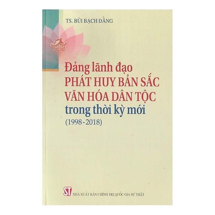 Sách - Đảng Lãnh Đạo Phát Huy Bản Sắc Văn Hóa Dân Tộc Trong Thời Kỳ Mới (1998-2018) - NXB Chính Trị Quốc Gia