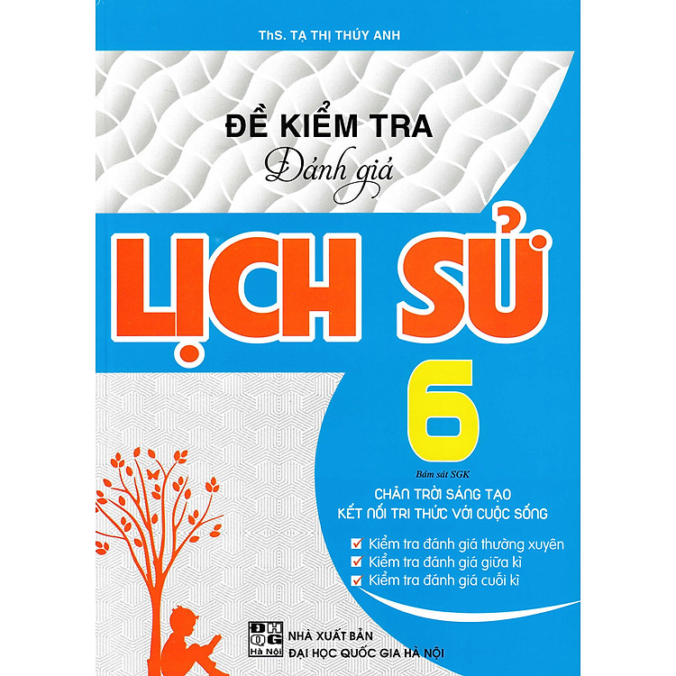 Đề Kiểm Tra Đánh Giá Lịch Sử Lớp 6 (Bám Sát SGK Chân Trời Sáng Tạo & Kết Nối Tri Thức Với Cuộc Sống)