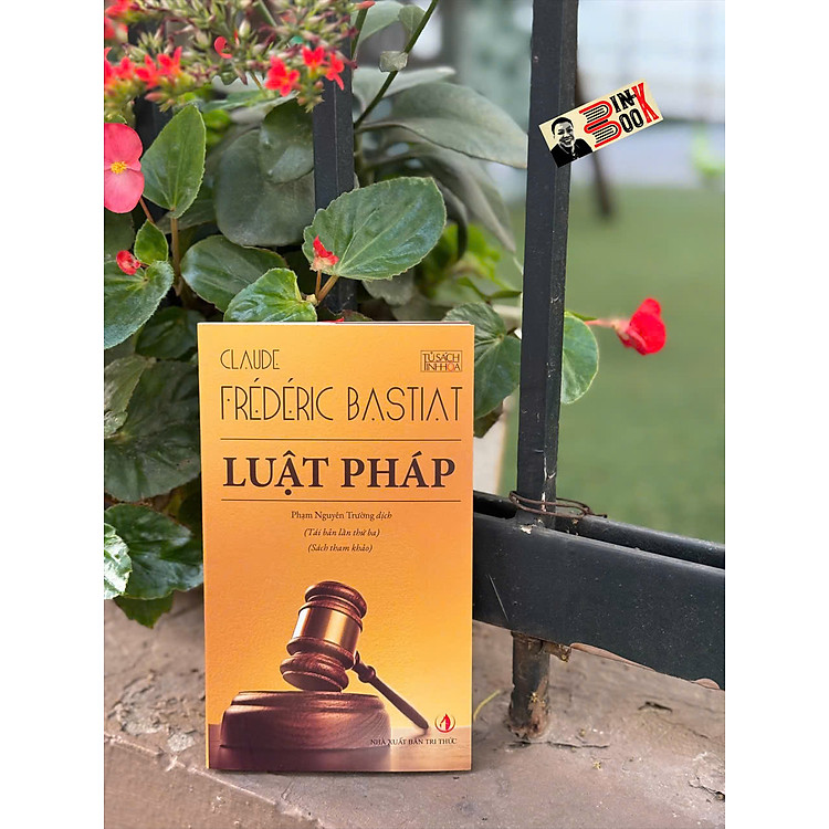 (Tái bản 2025) LUẬT PHÁP - Claude – Frédéric Bastiat – Phạm Nguyên Trường dịch – NXB Tri Thức