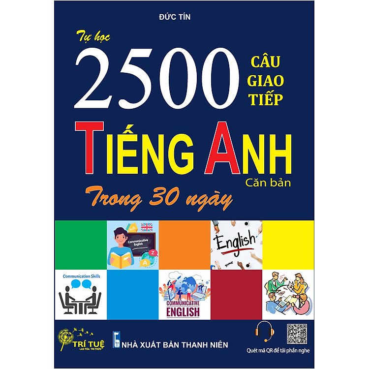 TỰ HỌC 2500 CÂU GIAO TIẾP TIẾNG ANH CĂN BẢN TRONG 30 NGÀY