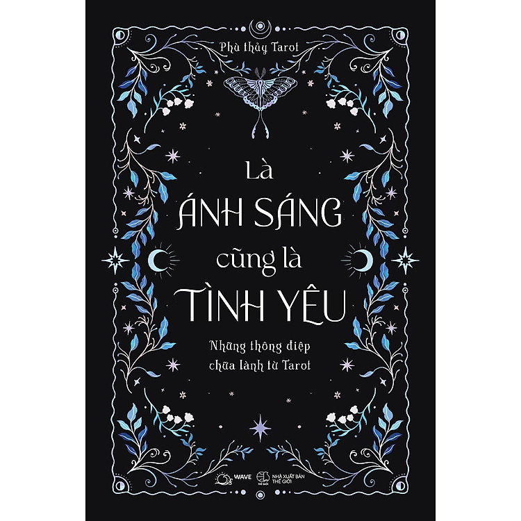 Là Ánh Sáng Cũng Là Tình Yêu: Những Thông Điệp Chữa Lành Từ Tarot