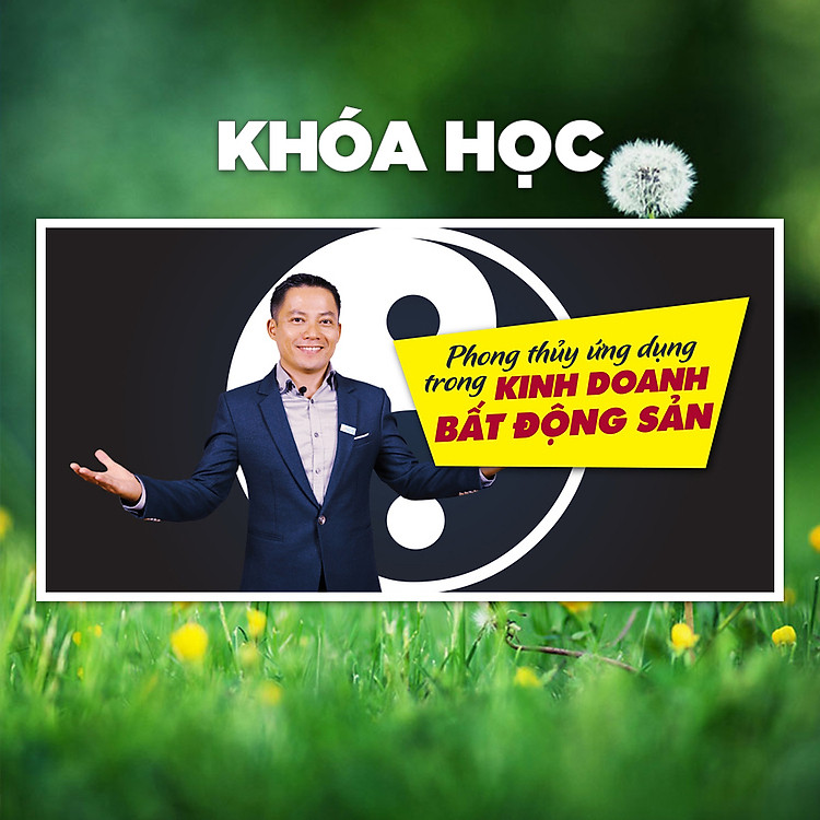 Khóa Học Phong Thủy Ứng Dụng Trong Kinh Doanh Bất Động Sản