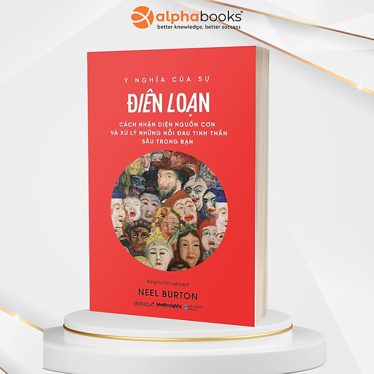 Ý Nghĩa Của Sự Điên Loạn - Cách Nhận Diện Nguồn Cơn Và Xử Lý Những Nỗi Đau Tinh Thần Sâu Trong Bạn