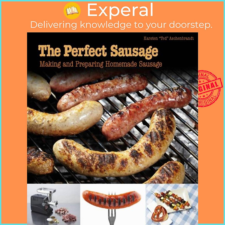 Sách - The Perfect Sausage - Making and Preparing Homemade Sausage by Karsten "Ted" Aschenbrandt (UK edition, paperback)