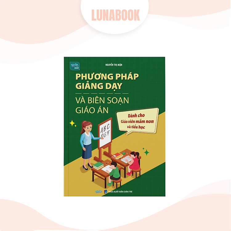 Sách Phương pháp giảng dạy & biên soạn giáo án dành cho mầm non, tiểu học
