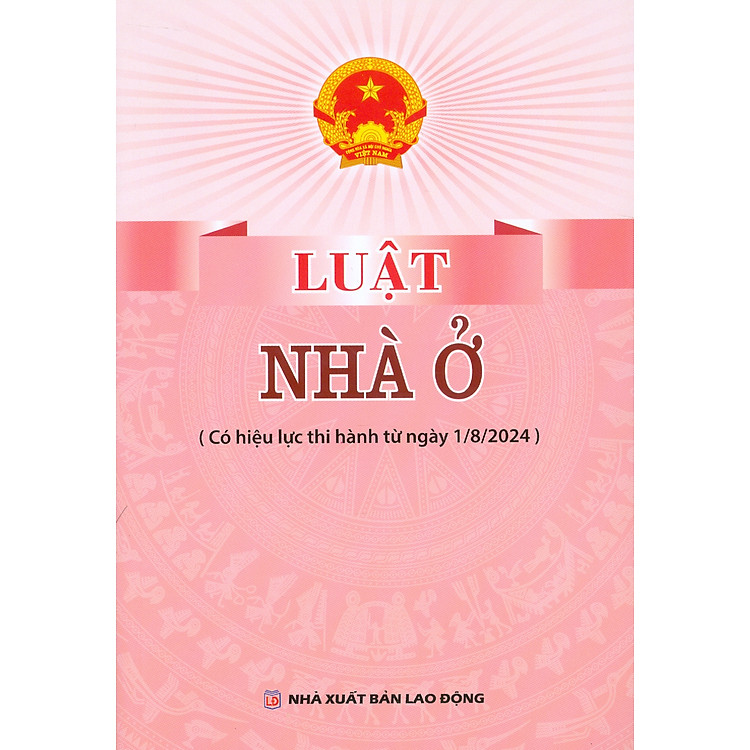 Luật Nhà Ở (Có hiệu lực thi hành từ ngày 1/8/2024)