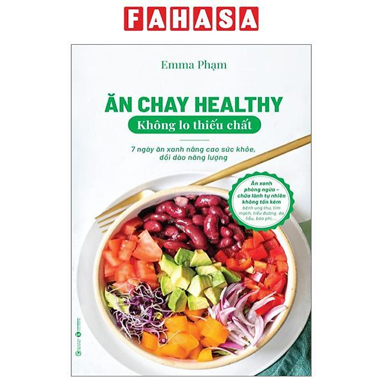 Ăn Chay Healthy Không Lo Thiếu Chất – 7 Ngày Ăn Xanh Nâng Cao Sức Khoẻ, Dồi Dào Năng Lượng