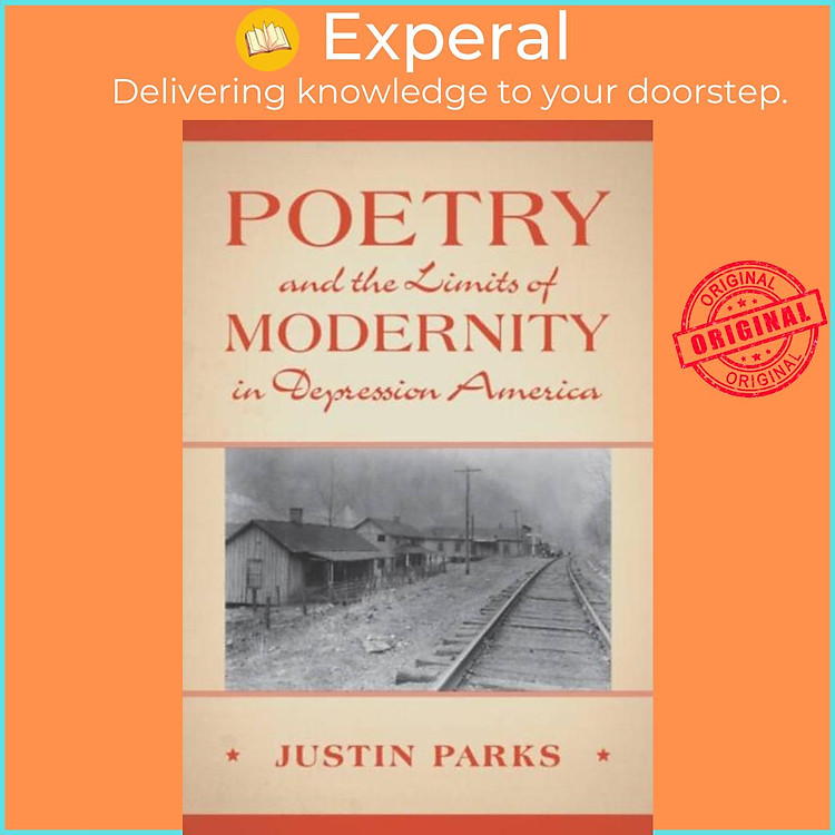 Sách - Poetry and the Limits of Modernity in Depression America by Justin Parks (UK edition, hardcover)