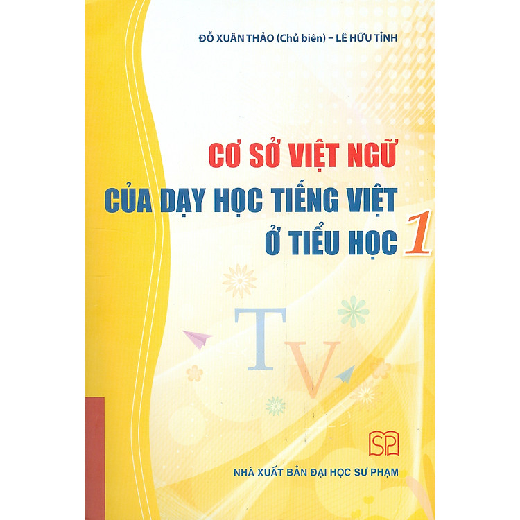 Cơ sở Việt ngữ của dạy học Tiếng Việt ở tiểu học 1 – Đỗ Xuân Thảo (Chủ biên)