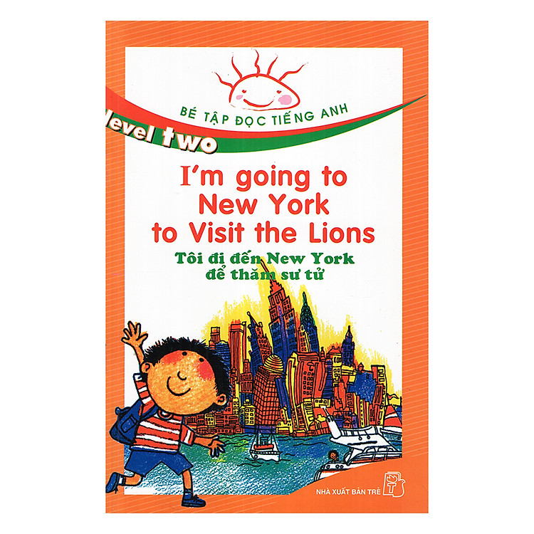 Sách Bé Tập Đọc Tiếng Anh Level Two - Tôi Đi Đến New York Để Thăm Sư Tử