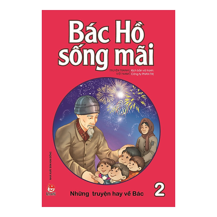 Bác Hồ Sống Mãi: Những Truyện Hay Về Bác (Tập 2)
