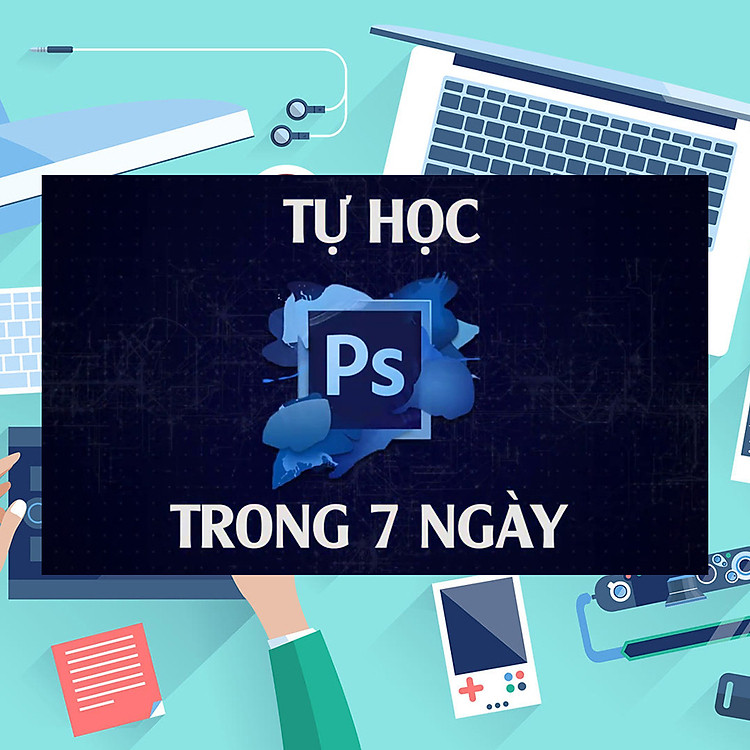 Khóa Học Tự Học Photoshop Trong 7 Ngày