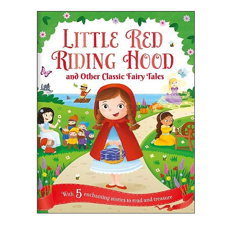 Sách Little Red Riding Hood And Other Classic Fairy Tales (5 Enchanting Stories To Read And Treasure)