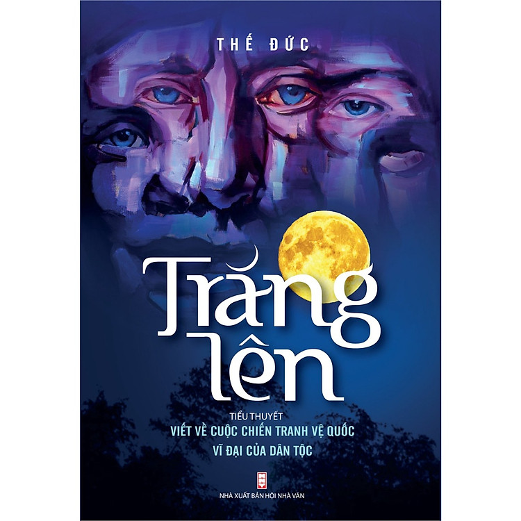 Trăng Lên – Tiểu thuyết viết về cuộc chiến tranh vệ quốc vĩ đại của dân tộc