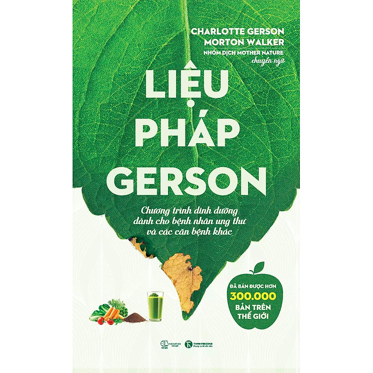 Liệu Pháp Gerson - Chương Trình Dinh Dưỡng Dành Cho Bệnh Nhân Ung Thư Và Các Căn Bệnh Khác - Bản Quyền
