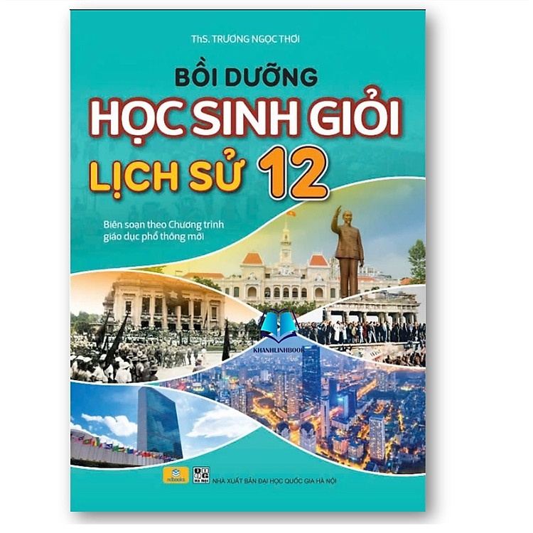Bồi Dưỡng Học Sinh Giỏi Lịch Sử 12 (Theo chương trình GDPT mới)
