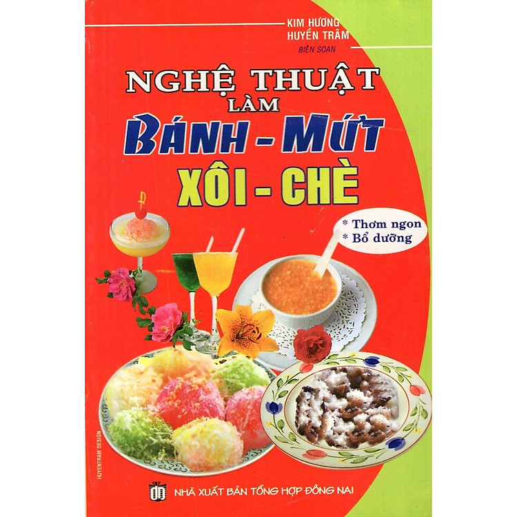 Nghệ Thuật Làm Bánh – Mứt, Xôi – Chè