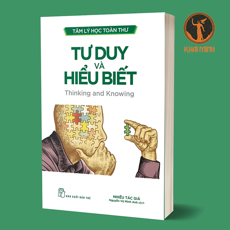 TÂM LÝ HỌC TOÀN THƯ - TƯ DUY VÀ HIỂU BIẾT - Nhiều tác giả - Nguyễn Vũ Minh Anh - (bìa mềm)