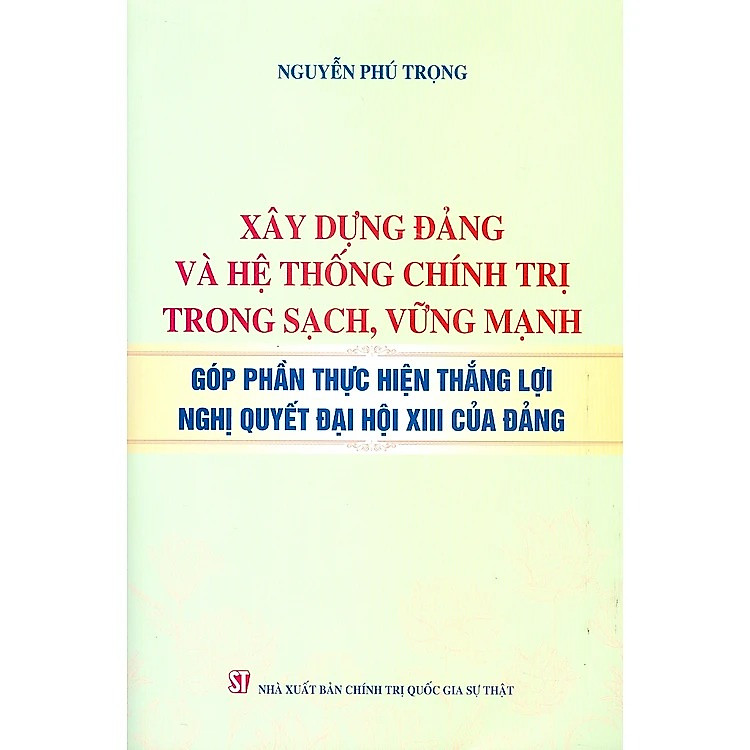 Xây dựng đảng và hệ thống chính trị trong sạch, vững mạnh góp phần thực hiện thắng lợi nghị quyết đại hội XIII