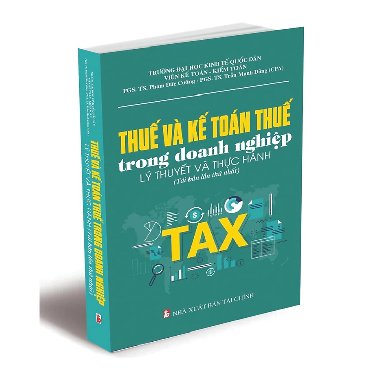 Thuế và Kế Toán Thuế Trong Doanh Nghiệp – Lý Thuyết và Thực Hành (Tái Bản Lần Thứ Nhất)