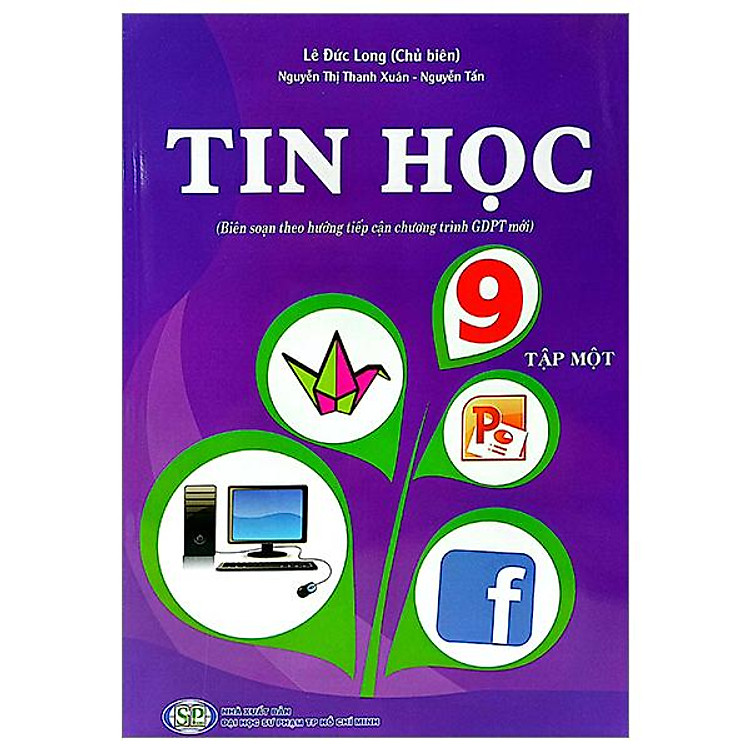 Tin Học 9 – Tập 1 (Biên Soạn Theo Hướng Tiếp Cận Chương Trình GDPT Mới) (2023)