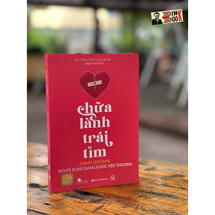CHỮA LÀNH TRÁI TIM – Dành cho bạn, người xứng đáng được yêu thương