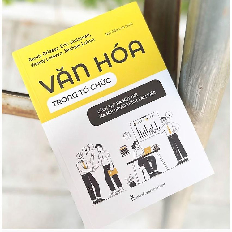 Văn Hóa Trong Tổ Chức - Cách Tạo Ra Một Nơi Mà Mọi Người Thích Làm Việc - Ảnh 2