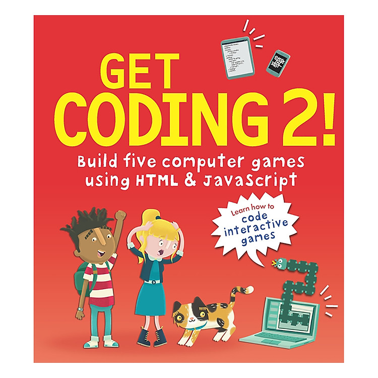 Sách Get Coding 2! Build Five Computer Games Using HTML and JavaScript