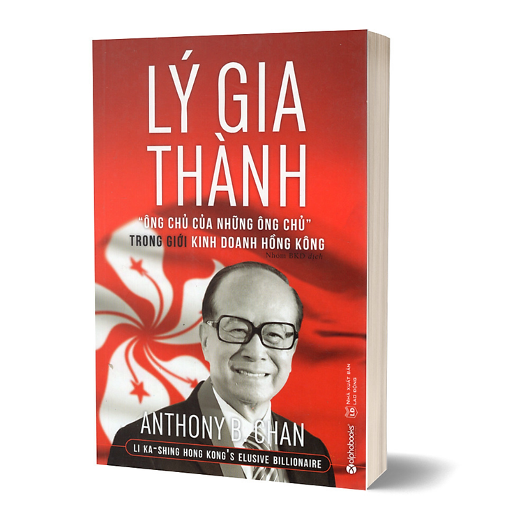 Lý Gia Thành – “Ông Chủ Của Những Ông Chủ” Trong Giới Kinh Doanh Hồng Kông (Tái Bản) - Ảnh 3