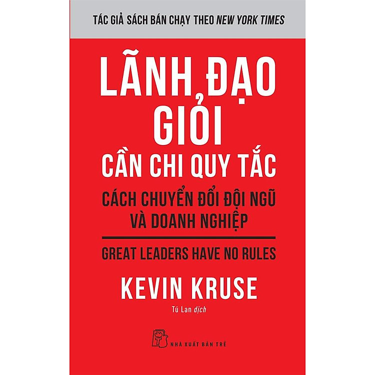 Lãnh Đạo Giỏi Cần Chi Quy Tắc: Cách Chuyển Đổi Đội Ngũ Và Doanh Nghiệp - Bản Quyền