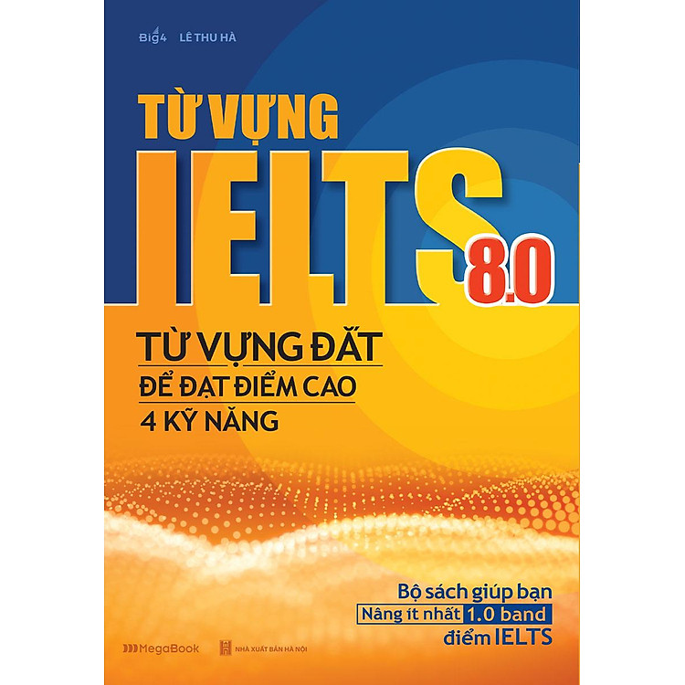 Từ Vựng Lelts 8.0 - Từ Vựng Đắt Để Đạt Điểm Cao 4 Kỹ Năng - Ảnh 3