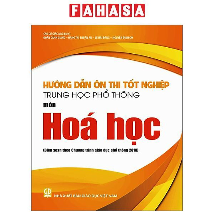 Hướng Dẫn Ôn Thi Tốt Nghiệp Trung Học Phổ Thông – Môn Hóa Học (Theo Chương Trình Giáo Dục Phổ Thông 2018)