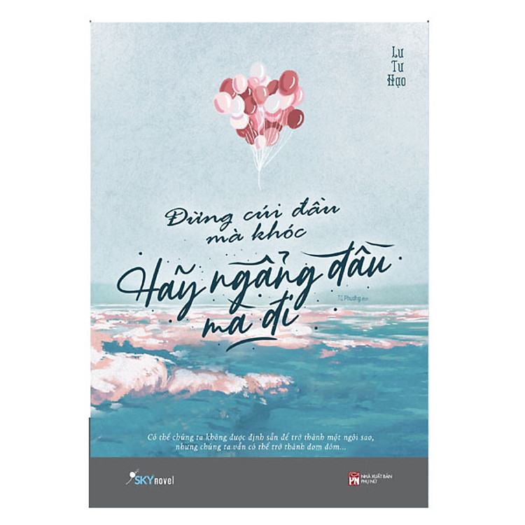 Sách Đừng Cúi Đầu Mà Khóc , Hãy Ngẩng Đầu Mà Đi