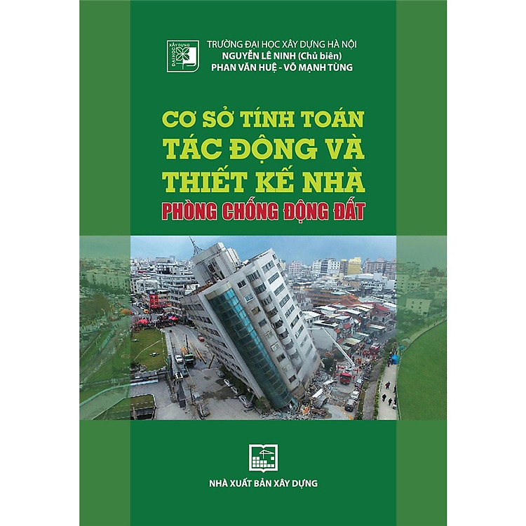 Sách - Cơ Sở Tính Toán Tác Động Và Thiết Kế Nhà Phòng Chống Động Đất - NXB Xây Dựng