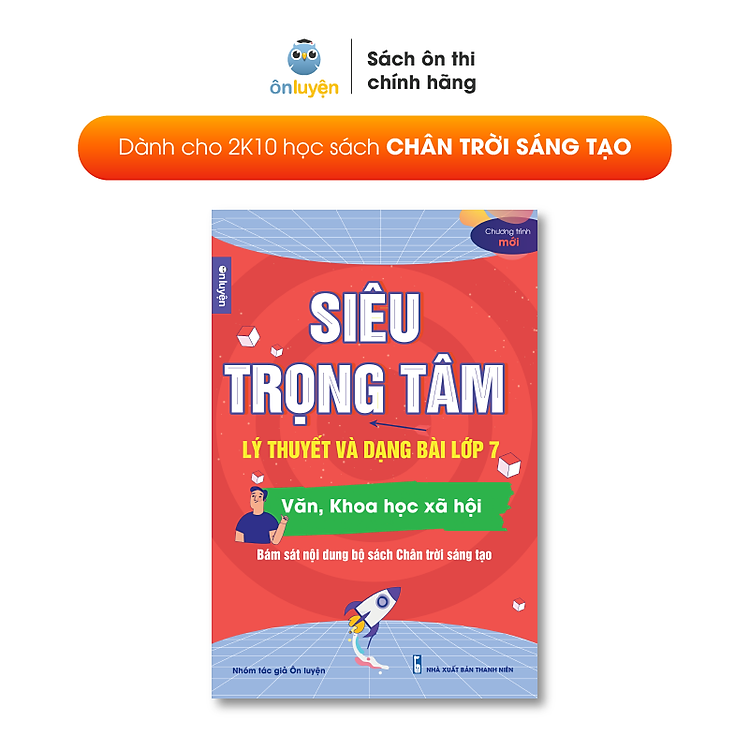 Lớp 7 (Bộ Chân Trời )- Sách Siêu trọng tâm Văn, Khoa học xã hội lớp 7 viết riêng cho bộ Chân trời sáng tạo- Nhà sách Ôn luyện