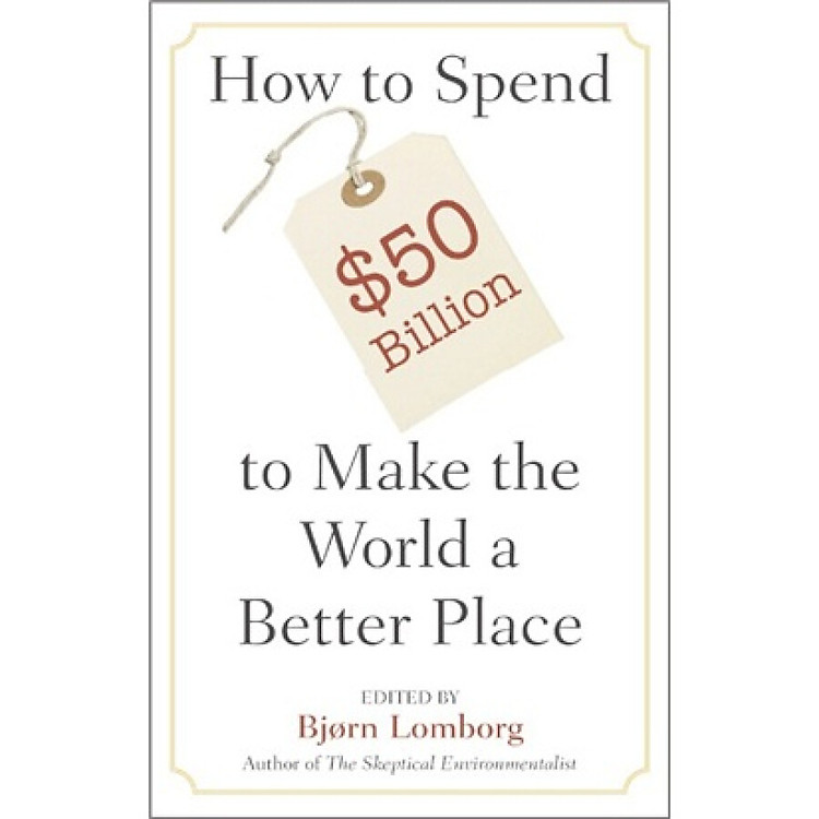 How to Spend $50 Billion to Make the World a Better Place