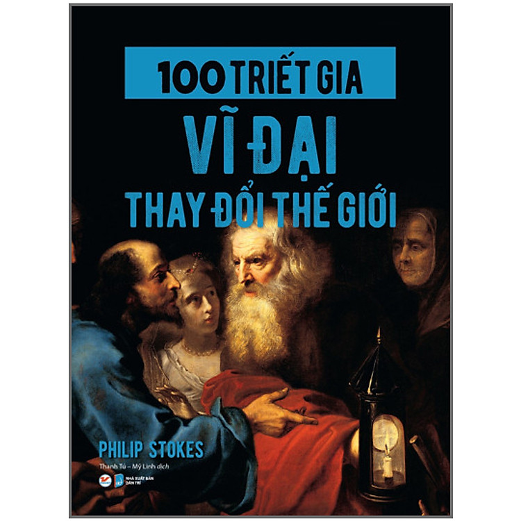 100 Triết Gia Vĩ Đại Thay Đổi Thế Giới - Ảnh 3