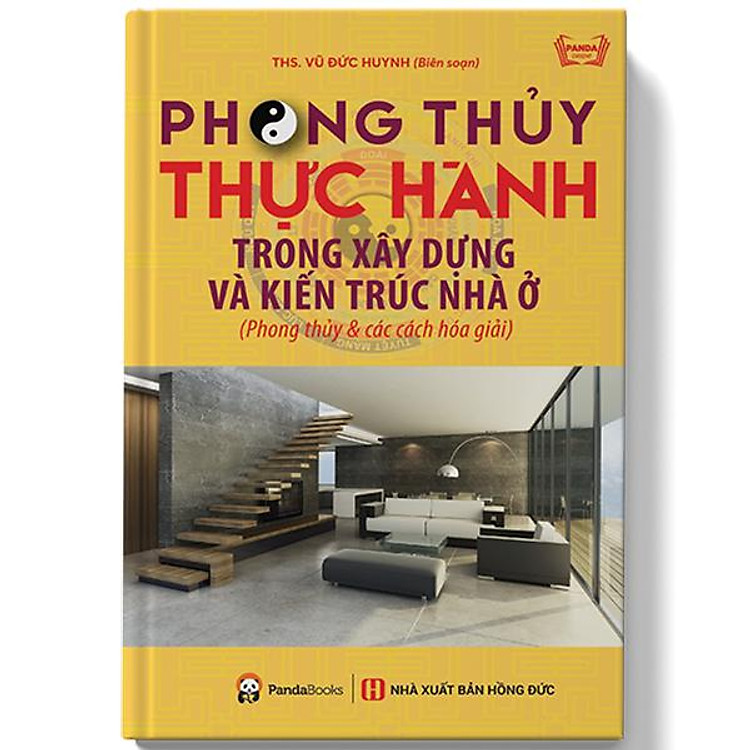 Sách Phong Thủy Thực Hành Trong Xây Dựng Và Kiến Trúc Nhà Ở (Phong Thủy Và Các Cách Hóa Giải) (Tái Bản)