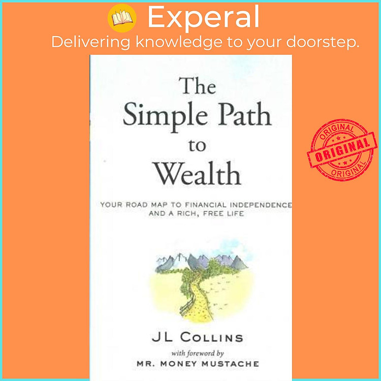 Sách - The Simple Path to Wealth : Your road map to financial independence and a rich, free l by J L COLLINS (paperback)