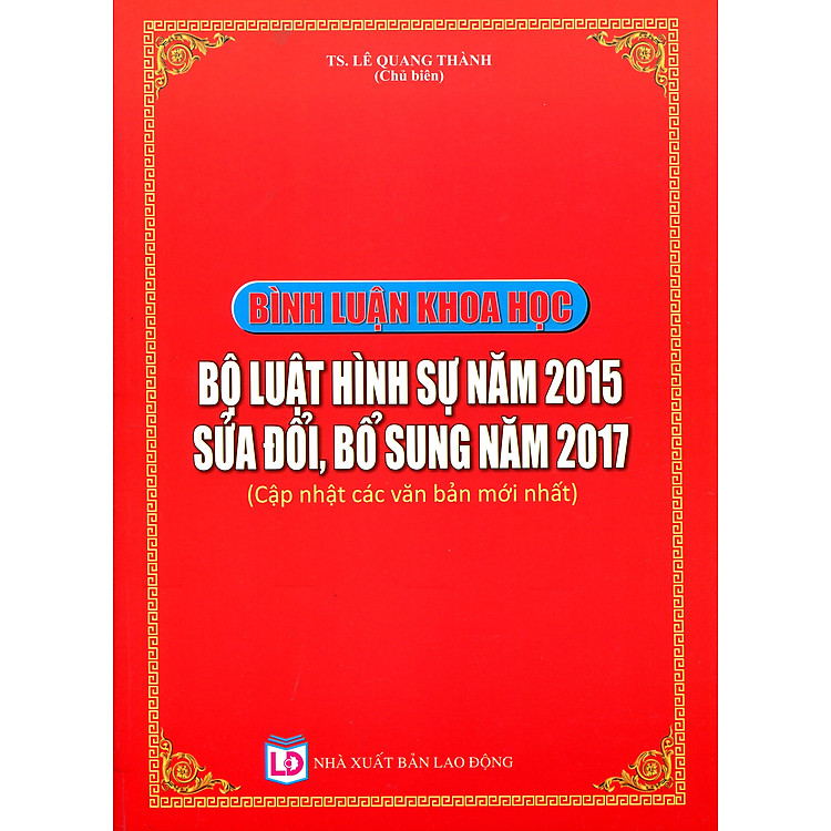 Bình luận khoa học Bộ luật Hình sự năm 2015 – Sửa đổi, bổ sung năm 2017 (Cập nhật các văn bản mới nhất)