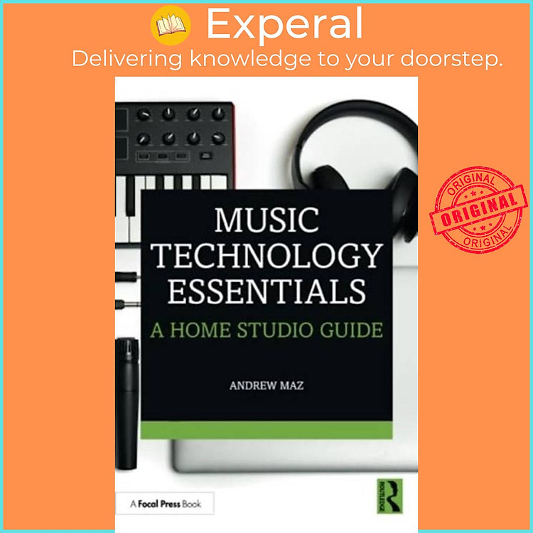 Sách - Music Technology Essentials - A Home Studio Guide by Andrew Maz (UK edition, paperback)